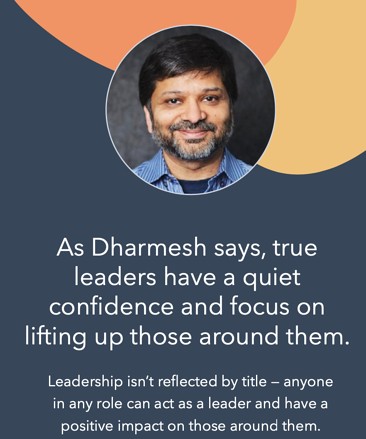most important leadership skill quote from Dharmesh Shah that reads "True leaders have a quiet confidence and focus on lifting up those around them"