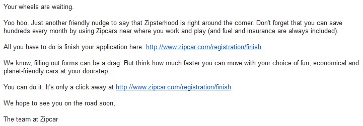 zipcar abandonment email that reads "your wheels are waiting. yoo hoo. just another friendly nudge to say that zipsterhood is right around the corner." Below, there's a link to finish the application.