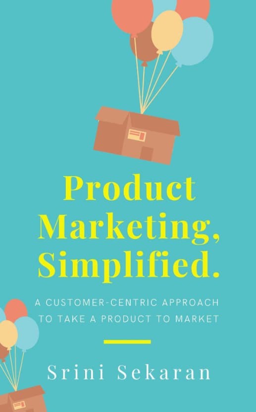 Product Marketing, Simplified: A Customer-Centric Approach to Take a Product to Market