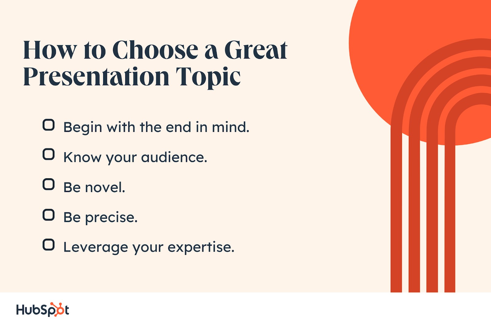 How to Choose a Great Presentation Topic. Be novel. Begin with the end in mind.