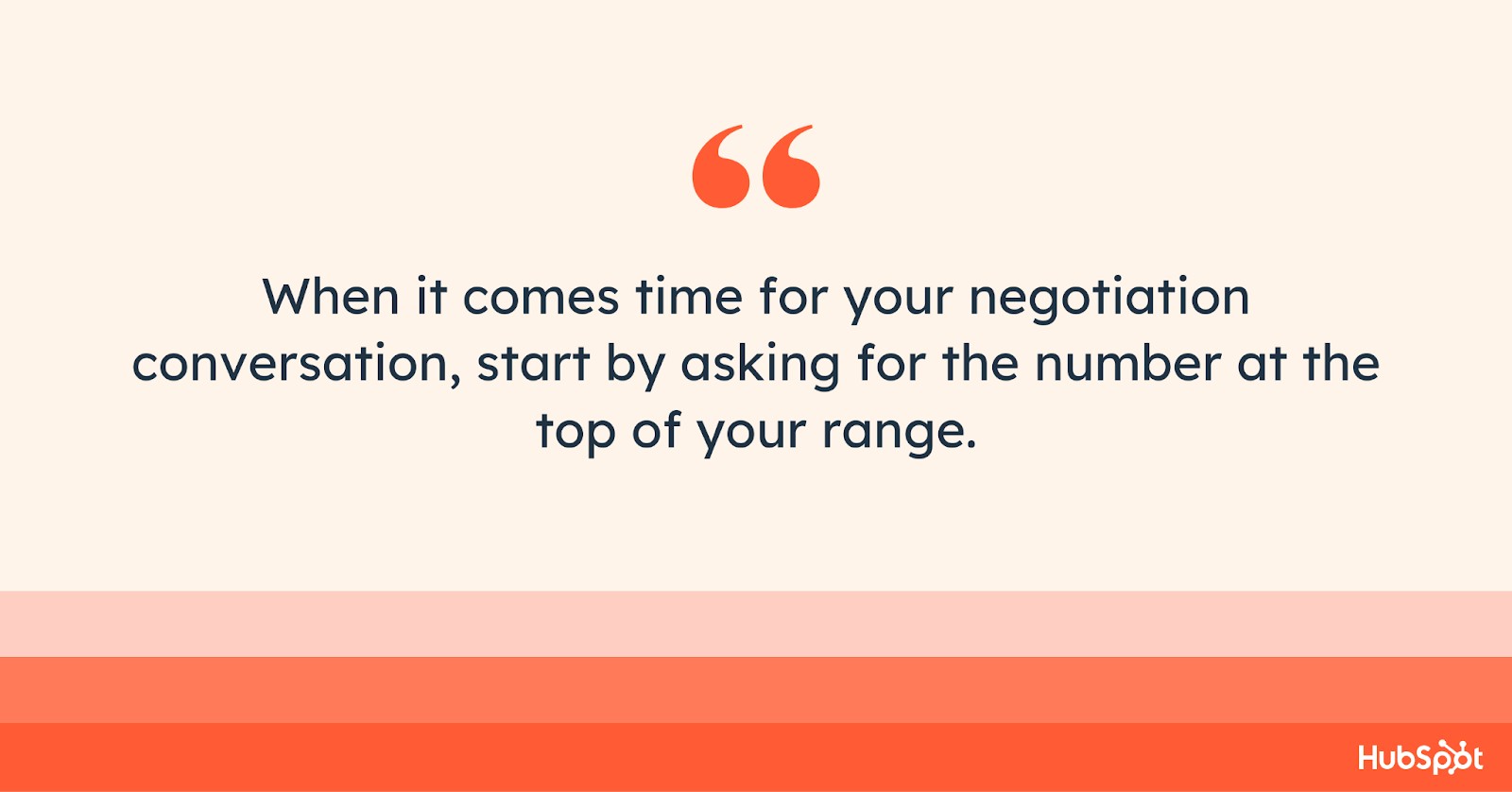 When it comes time for your negotiation conversation, ask for the number at the top of your range.